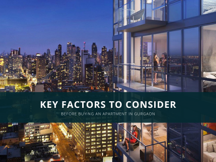 Key Factors to Consider Before Buying an Apartment in Gurgaon
